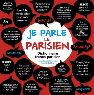 JE PARLE LE PARISIEN DICTIONNAIRE FRANCO-PARISIEN