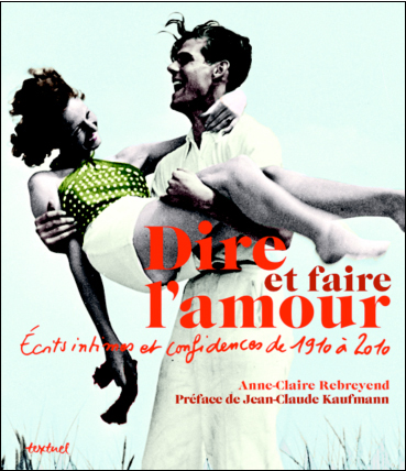 Dire et faire l'amour, Anne-Claire Rebreyend, Textuel